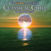 Různí interpreti – The Ultimate Most Relaxing Classical Chill in the Universe