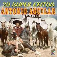 Antonio Aguilar – 20 Súper Éxitos