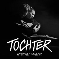 TOCHTER – Immer wenn [Radio Edit]