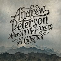 Andrew Peterson – After All These Years: A Collection