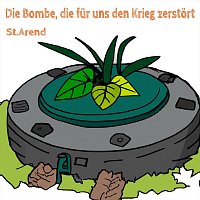 St.Arend – Die Bombe, die den Krieg zerstört