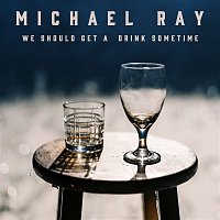 Michael Ray – We Should Get A Drink Sometime