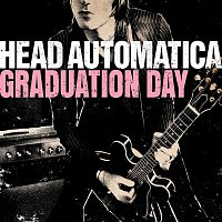Head Automatica – Graduation Day