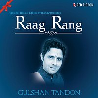 Gulshan Tandon – Raag Rang