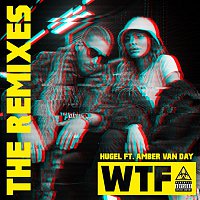 HUGEL – WTF (feat. Amber Van Day) [The Remixes]