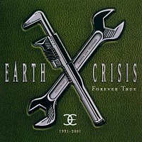 Earth Crisis – Forever True (1991-2001)