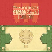 Edith Piaf – The Journey Through Music With