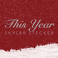 Skylar Stecker – This Year