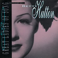 Betty Hutton – Spotlight On...Great Ladies Of Song