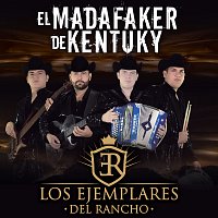 Los Ejemplares del Rancho – El Madafaker De Kentuky