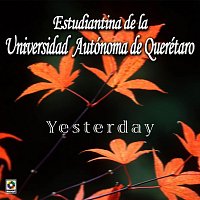 Estudiantina de la Universidad Autónoma de Querétaro – Yesterday