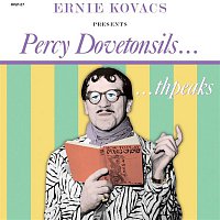 Ernie Kovacs – Ernie Kovacs Presents Percy Dovetonsils... thpeaks