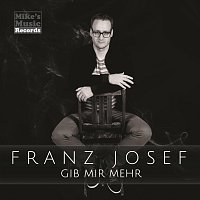 Franz Josef – Gib mir mehr