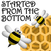 Beez & Honey – Started from the Bottom