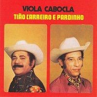Tiao Carreiro & Pardinho – Viola Cabocla