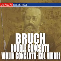 Různí interpreti – Bruch: Violin Concerto, Op. 26 - Double Concerto, Op. 88 - Kol Nidrei