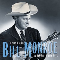 The Very Best Of Bill Monroe And His Blue Grass Boys [Reissue]