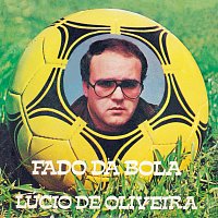 Lúcio De Oliveira – Fado Da Bola