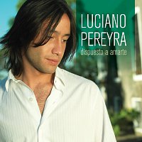 Luciano Pereyra – Dispuesto A Amarte