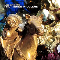 Ian Brown – First World Problems [Edit]