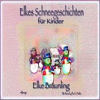 Elke Braunling & Paul G. Walter – Elkes Schneegeschichten - Geschichten und Marchen mit Musik