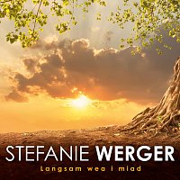 Stefanie Werger – Langsam wea i miad