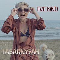 Eve Kind – Lasagnyeah