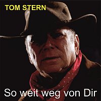 Tom Stern – So weit weg von Dir