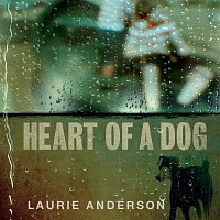 Laurie Anderson – Heart of a Dog