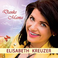 Elisabeth Kreuzer – Danke Mama