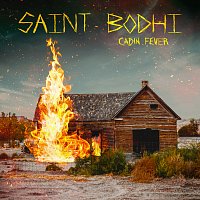 Saint Bodhi – Cabin Fever