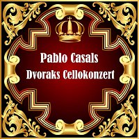 Pablo Casals – Dvoraks Cellokonzert