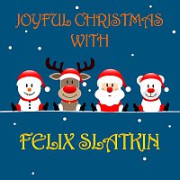 Joyful Christmas With Felix Slatkin