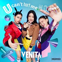 VENITA – U can't hurt me no more