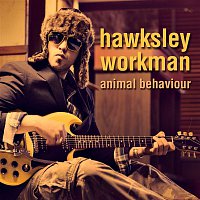 Hawksley Workman – Animal Behaviour