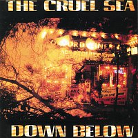 The Cruel Sea – Down Below