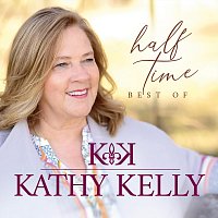 Kathy Kelly – Half Time - Best Of