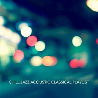 Různí interpreti – Chill Jazz Acoustic Classical Playlist