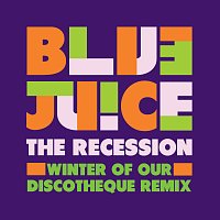Bluejuice – The Recession [Winter Of Our Discotheque Remix]