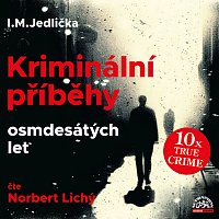 Norbert Lichý – Jedlička: Kriminální příběhy osmdesátých let CD-MP3