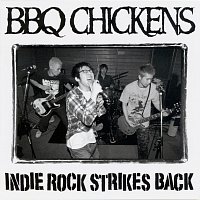BBQ CHICKENS – INDIE ROCK STRIKES BACK