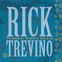 Rick Trevino – Whole Town Blue