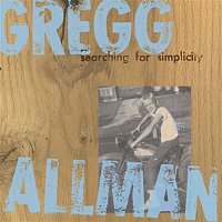 Gregg Allman – Searching For Simplicity