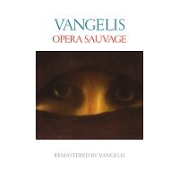 Vangelis – Opera sauvage [Remastered]