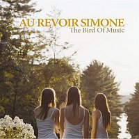 Au Revoir Simone – The Bird Of Music