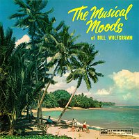 The Bill Wolfgramm Group – The Musical Moods Of Bill Wolfgramm