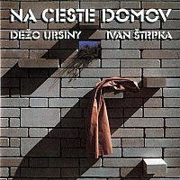 Dežo Ursiny & Ivan Štrpka – Na ceste domov