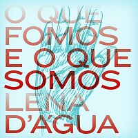 Lena d'Água – O Que Fomos E O Que Somos