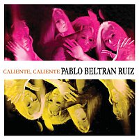 Pablo Beltran Ruiz – Caliente, Caliente