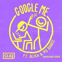 CLiQ, Alika, Ms Banks – Google Me [Banx & Ranx Remix]